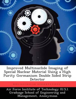 Improved Multinuclide Imaging of Special Nuclear Material Using a High Purity Germanium Double Sided Strip Detector (Paperback)