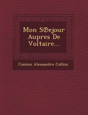 Mon S Ejour Aupres de Voltaire... (Paperback)