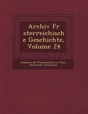 Archiv Fur Sterreichische Geschichte, Volume 24 (Paperback)