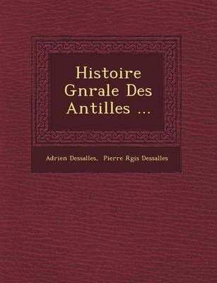 Histoire G N Rale Des Antilles ... (Paperback)