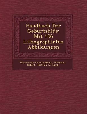 Handbuch Der Geburtsh Lfe: Mit 106 Lithographirten Abbildungen (Paperback)