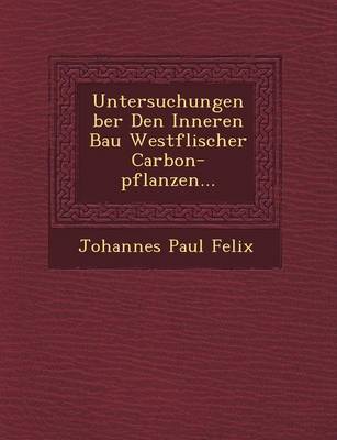 Untersuchungen Ber Den Inneren Bau Westf Lischer Carbon-Pflanzen... (Paperback)