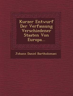Kurzer Entwurf Der Verfassung Verschiedener Staaten Von Europa... (Paperback)