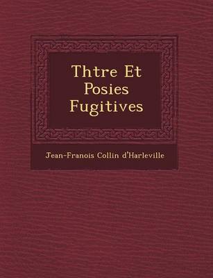 Th Tre Et Po Sies Fugitives (Paperback)