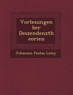 Vorlesungen Ber Deszendenztheorien (Paperback)