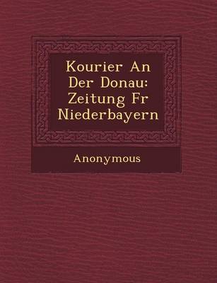 Kourier an Der Donau: Zeitung Fur Niederbayern (Paperback)