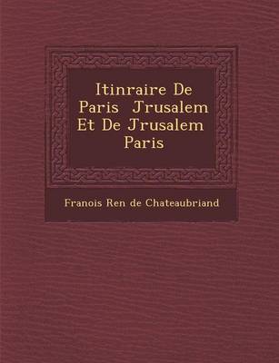 Itin Raire de Paris J Rusalem Et de J Rusalem Paris (Paperback)