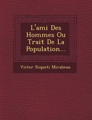 L'Ami Des Hommes Ou Trait de La Population... (Paperback)