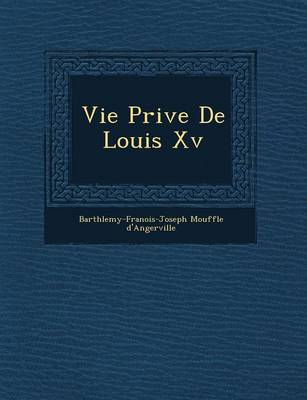Vie Priv E de Louis XV (Paperback)