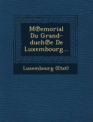 M Emorial Du Grand-Duch E de Luxembourg... (Paperback)