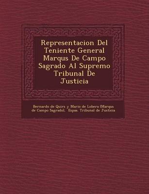 Representacion del Teniente General Marqu S de Campo Sagrado Al Supremo Tribunal de Justicia (Paperback)