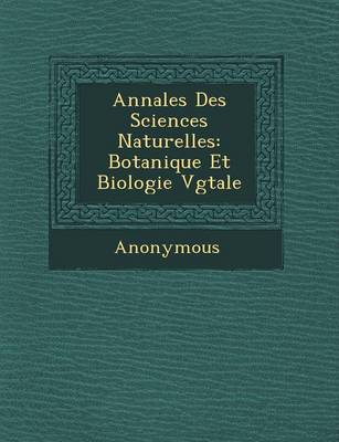 Annales Des Sciences Naturelles: Botanique Et Biologie V G Tale (Paperback)