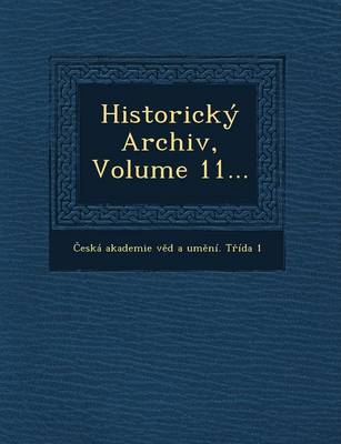 Historicky Archiv, Volume 11... (Paperback)