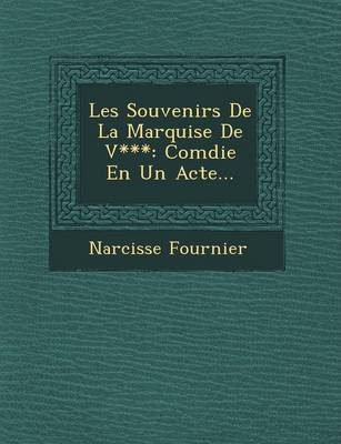 Les Souvenirs de la Marquise de V***: Com�die En Un Acte... (Paperback)