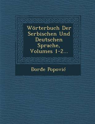 Woerterbuch Der Serbischen Und Deutschen Sprache, Volumes 1-2... (Paperback)