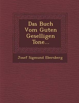 Das Buch Vom Guten Geselligen Tone... (Paperback)