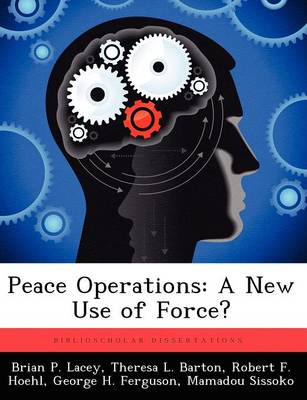 Peace Operations: A New Use of Force? (Paperback)
