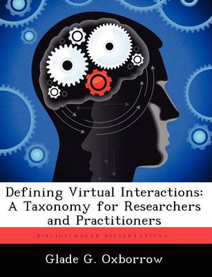 Defining Virtual Interactions: A Taxonomy for Researchers and Practitioners (Paperback)