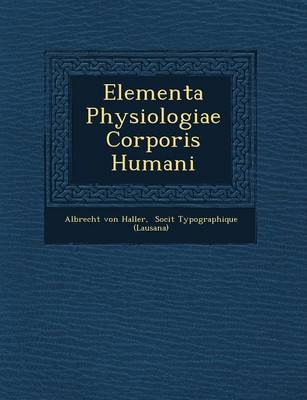 Elementa Physiologiae Corporis Humani (Paperback)