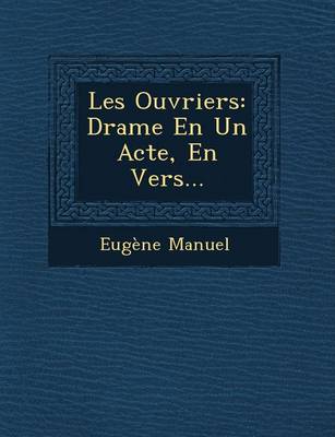 Les Ouvriers: Drame En Un Acte, En Vers... (Paperback)