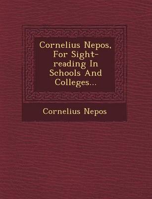 Cornelius Nepos, for Sight-Reading in Schools and Colleges... (Paperback)