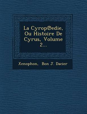 La Cyrop Edie, Ou Histoire de Cyrus, Volume 2... (Paperback)