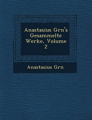 Anastasius Gr N's Gesammelte Werke, Volume 2 (Paperback)