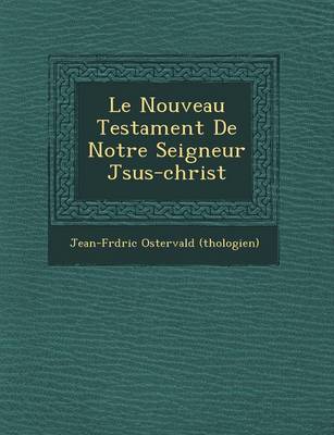 Le Nouveau Testament de Notre Seigneur J Sus-Christ (Paperback)