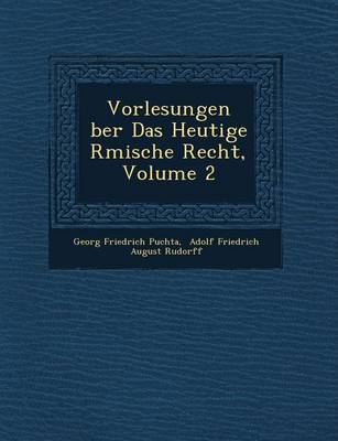 Vorlesungen Ber Das Heutige R Mische Recht, Volume 2 (Paperback)