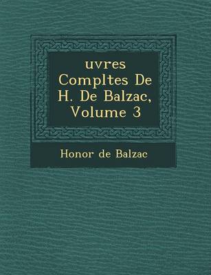 Uvres Completes de H. de Balzac, Volume 3 (Paperback)