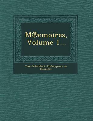 M Emoires, Volume 1... (Paperback)