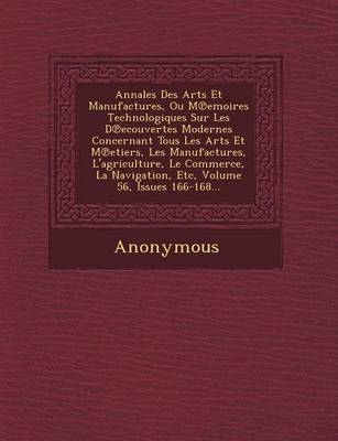 Annales Des Arts Et Manufactures, Ou M Emoires Technologiques Sur Les D Ecouvertes Modernes Concernant Tous Les Arts Et M Etiers, Les Manufactures, L' (Paperback)