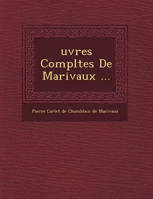 Uvres Completes de Marivaux ... (Paperback)