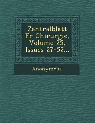 Zentralblatt Fur Chirurgie, Volume 25, Issues 27-52... (Paperback)