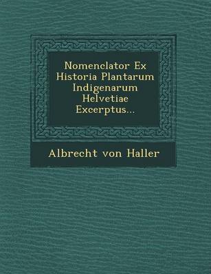 Nomenclator Ex Historia Plantarum Indigenarum Helvetiae Excerptus... (Paperback)
