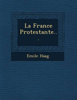 La France Protestante... (Paperback)