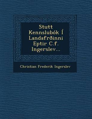 Stutt Kennslubok I Landafroinni Eptir C.F. Ingerslev... (Paperback)