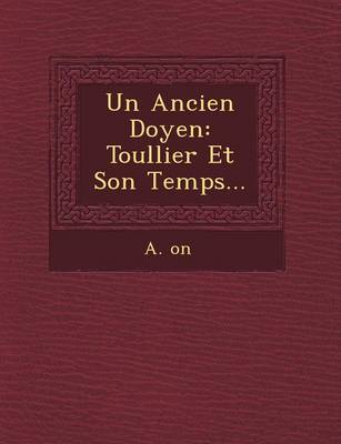 Un Ancien Doyen: Toullier Et Son Temps... (Paperback)