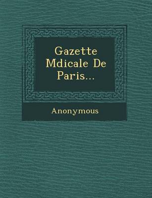 Gazette M Dicale de Paris... (Paperback)