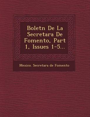 Bolet N de La Secretar a de Fomento, Part 1, Issues 1-5... (Paperback)