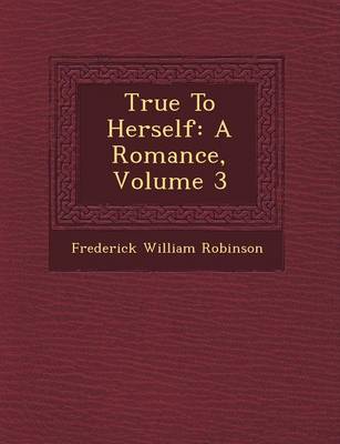 True to Herself: A Romance, Volume 3 (Paperback)