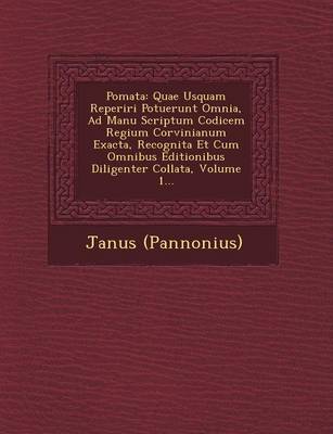 Po�mata: Quae Usquam Reperiri Potuerunt Omnia, Ad Manu Scriptum Codicem Regium Corvinianum Exacta, Recognita Et Cum Omnibus Editionibus Diligenter Collata, Volume 1... (Paperback)