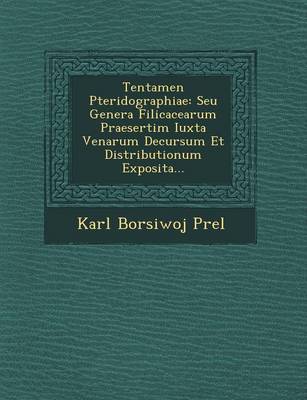 Tentamen Pteridographiae: Seu Genera Filicacearum Praesertim Iuxta Venarum Decursum Et Distributionum Exposita... (Paperback)