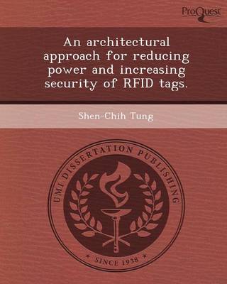An Architectural Approach for Reducing Power and Increasing Security of Rfid Tags (Paperback)