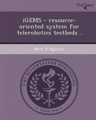 Igems - Resource-Oriented System for Telerobotics Testbeds (Paperback)
