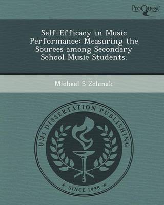 Self-Efficacy in Music Performance: Measuring the Sources Among Secondary School Music Students (Paperback)