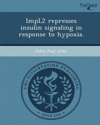 Impl2 Represses Insulin Signaling in Response to Hypoxia (Paperback)