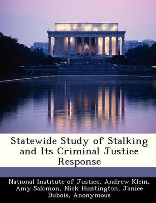 Statewide Study of Stalking and Its Criminal Justice Response (Paperback)
