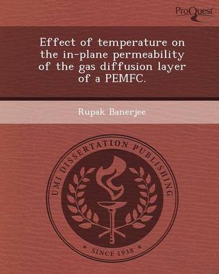 Effect of Temperature on the In-Plane Permeability of the Gas Diffusion Layer of a Pemfc (Paperback)