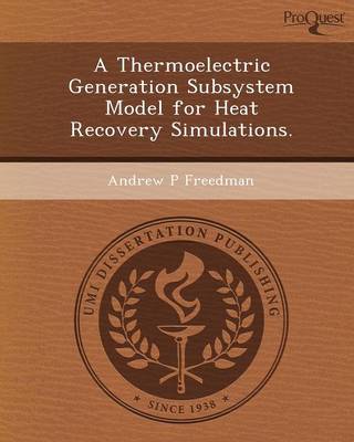 A Thermoelectric Generation Subsystem Model for Heat Recovery Simulations (Paperback)